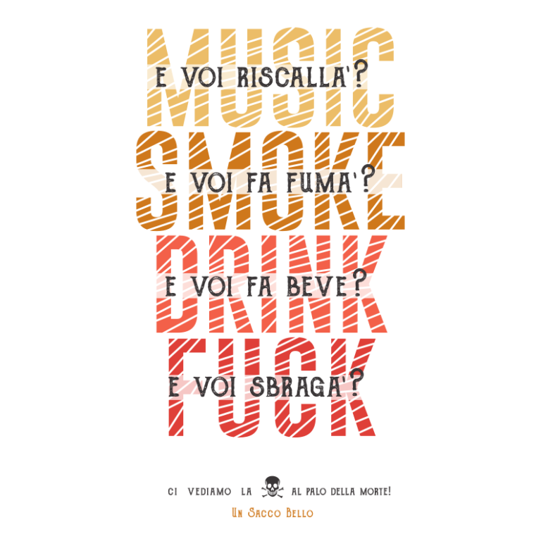 E voi riscallà? Music. E voi fa fumà? Smoke. E voi fa beve? Drink. E voi sbragà? Fuck. – V1